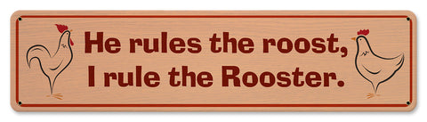 He Rules The Roost Metal Sign