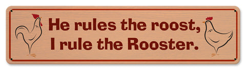 He Rules The Roost Metal Sign