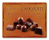 Give Up Chocolate Metal Sign