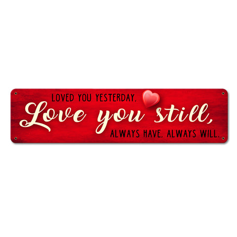 Love You Still 20 x 5 Satin Metal Sign
