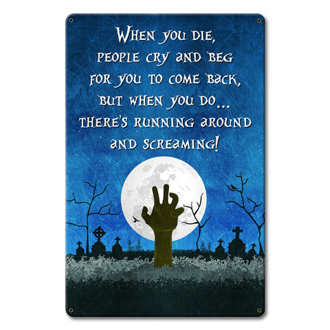WHEN YOU DIE 12 x 18 Satin Metal Sign
