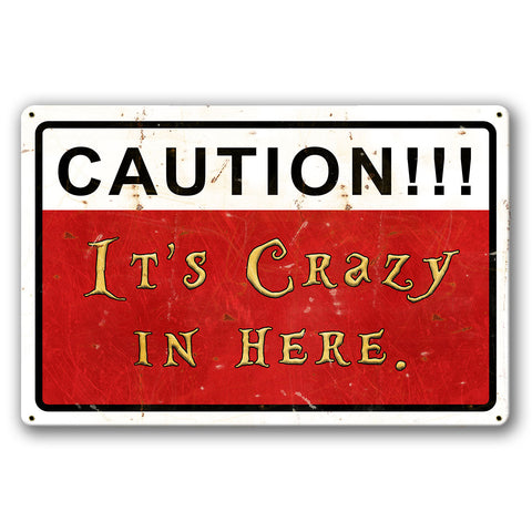 PTSB674   Caution Crazy Here Metal Sign
