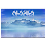 PTSB677   Alaska Ready When You Are Metal Sign