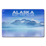PTSB678   Alaska Ready When You Are Metal Sign