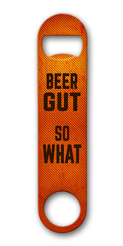 Beer Gut So What 7 x 4 Bottle Opener Metal Sign