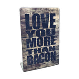 Love You More Than Bacon Vintage Sign Metal Sign