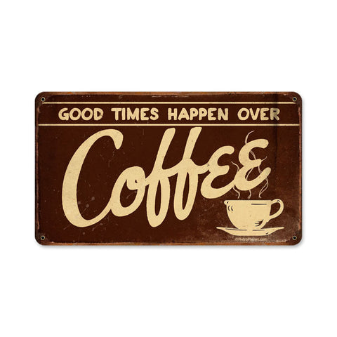 Coffee Good Times Metal Sign