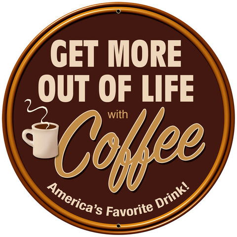 Coffee More Out Of Life Metal Sign