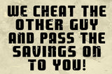 We Cheat the Other Guy Vintage Sign Metal Sign