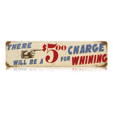 Charge For Whining Vintage Sign Metal Sign