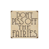 Piss Off Faries Vintage Sign Metal Sign