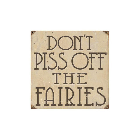 Piss Off Faries Vintage Sign Metal Sign
