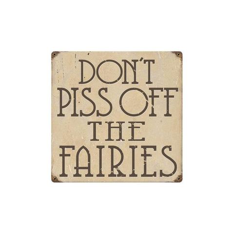 Piss Off Faries Vintage Sign Metal Sign
