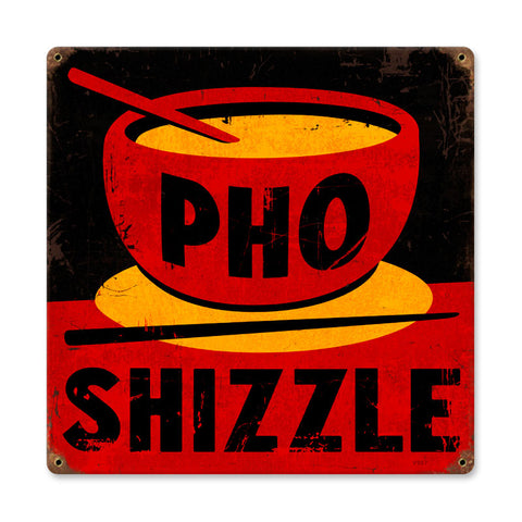 Pho Shizzle Vintage Sign Metal Sign