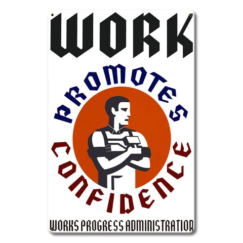 WORK PROMOTES CONFIDENCE Metal Sign 24in X 36in Metal Sign