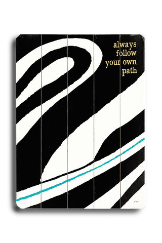 Always Follow Your Own Path - Wood Wall Decor by Lisa Weedn 12 X 16