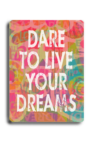 Dare to live your dreams - Wood Wall Decor by Lisa Weedn 12 X 16