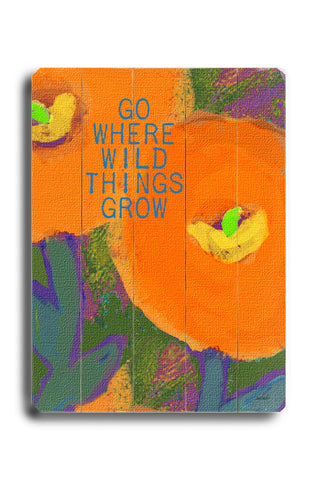 Go where wild things grow - Wood Wall Decor by Lisa Weedn 12 X 16