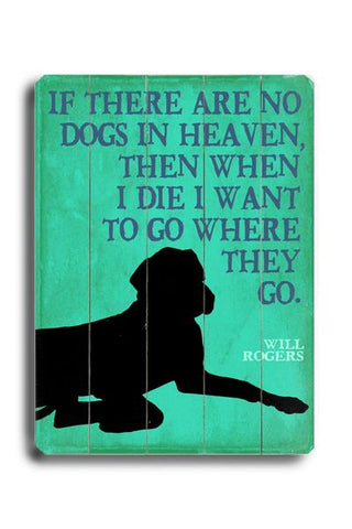 If there are no dogs in heaven Wood Wall Decor by Next Day Art