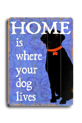 Home is where your dog lives - Wood Wall Decor by Next Day Art 12 X 16