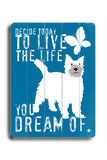 Live the life you dream of - Wood Wall Decor by Ginger Oliphant 12 X 16
