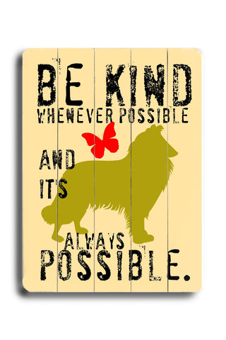 Be kind whenever possible - Wood Wall Decor by Ginger Oliphant 12 X 16