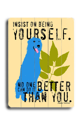 Insist on being yourself - Wood Wall Decor by Ginger Oliphant 12 X 16