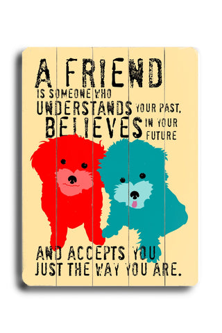 A friend is someone - Wood Wall Decor by Ginger Oliphant 12 X 16