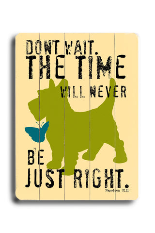 Don't wait - Wood Wall Decor by Ginger Oliphant 12 X 16