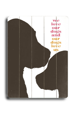 We Love our Dogs - Wood Wall Decor by Lisa Weedn 12 X 16
