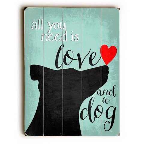 All you need is love and a dog Wood Wall Decor by Ginger Oliphant
