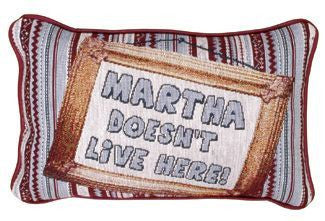 Martha Doesnt Live Here! Pillow