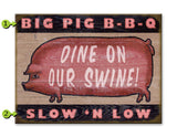Dine on our Swine Wood 23x31