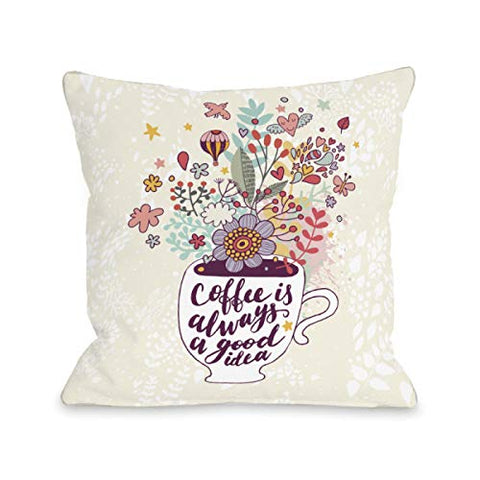 One Bella Casa Coffee is Always A Good Idea - Multi Throw Pillow by OBC 16 X 16