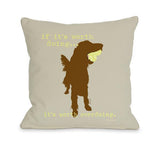 If It's Worth Doing Oatmeal Throw Pillow by Dog Is Good