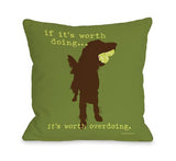 If It's Worth Doing Green Throw Pillow by Dog Is Good
