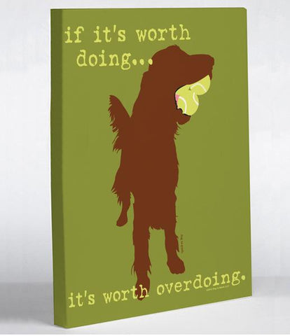 If It's Worth Doing - Green Canvas Wall Decor by Dog is Good