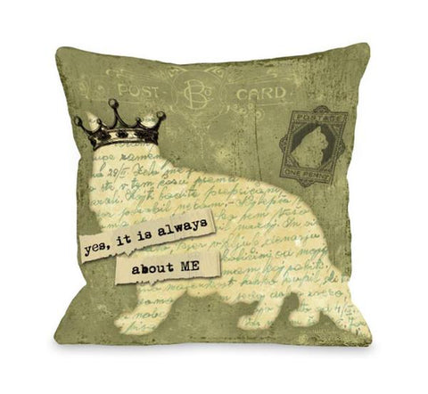 Yes It Is Always About Me Throw Pillow