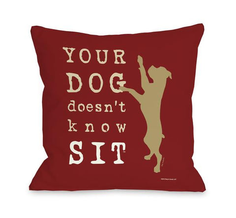 Your Dog Doesn't Know Sit Red Throw Pillow
