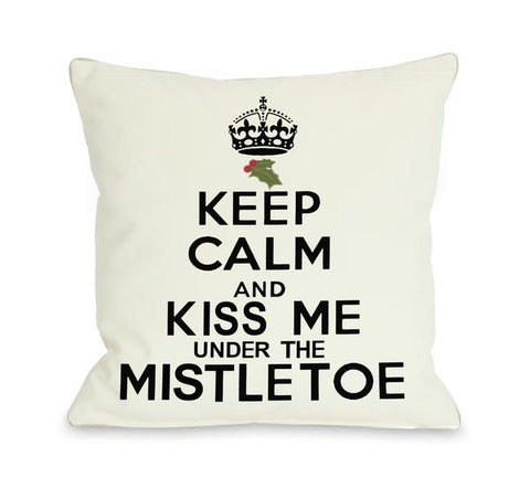 Keep Calm & Kiss Me Under The Mistletoe Throw Pillow by OBC