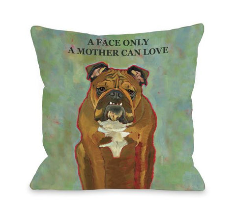 A Face Only A Mother Can Love Throw Pillow by Ursula Dodge