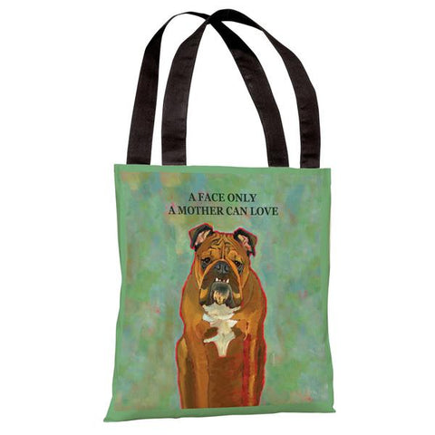 A Face Only A Mother Can Love Tote Bag by Ursula Dodge