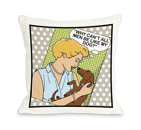 Why Can't Men Throw Pillow by Dog Is Good