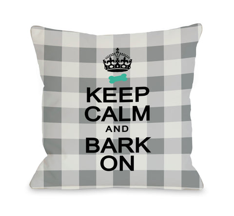 Keep Calm and Bark On Gingham - Gray Throw Pillow by OBC 18 X 18