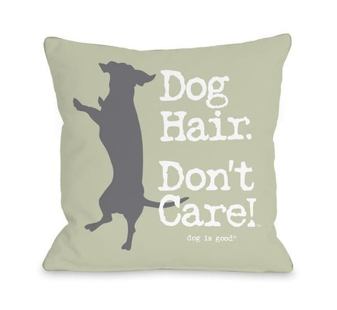 Dog Hair Don't Care Pale Green Throw Pillow by Dog Is Good