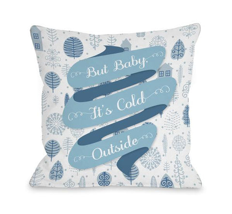 But Baby It's Cold Outside - Multi Throw Pillow by OBC