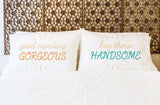 Good Morning Gorgeous, Hey There Handsome - Multi Set of Two Pillow Case by
