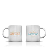 Gorgeous Handsome Mug by