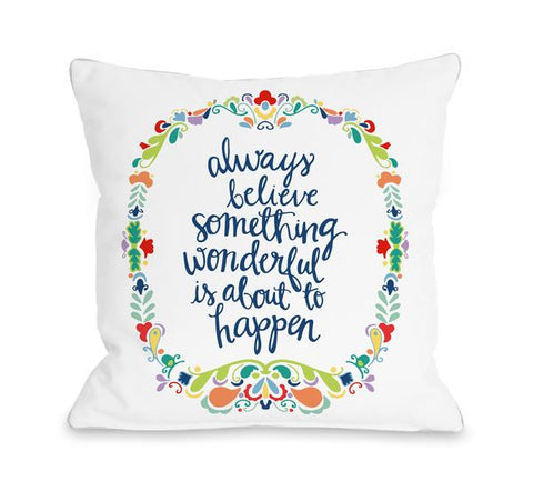 Believe Something Wonderful - Multi Throw Pillow by Pen & Paint