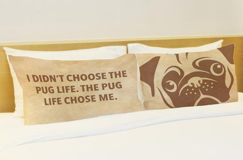 Pug Life Chose Me - Tan Set of Two Pillow Case by